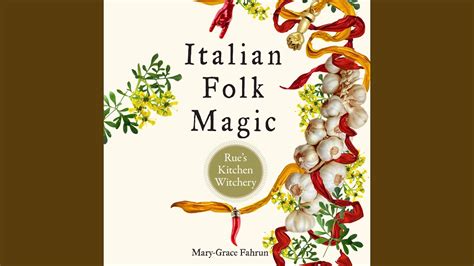 Italian Folk Magic: Spells and Rituals for Love and Relationships